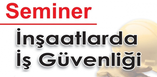 Şantiyelerde İş Güvenliği Semineri